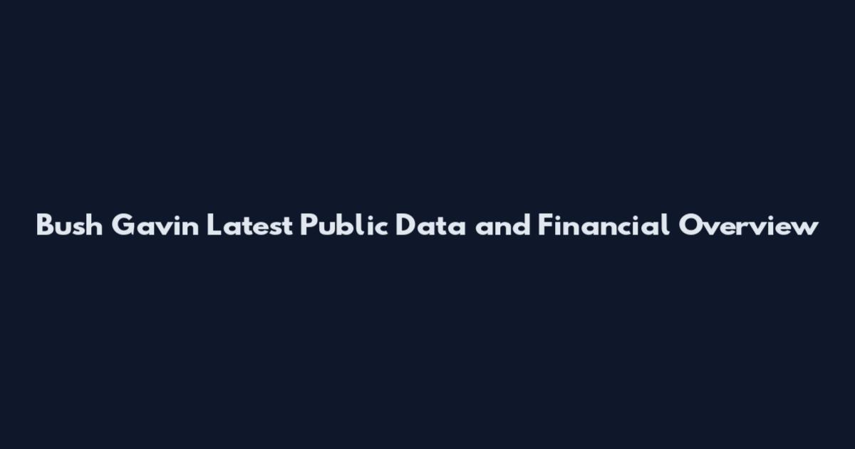 Bush Gavin Latest Public Data and Financial Overview