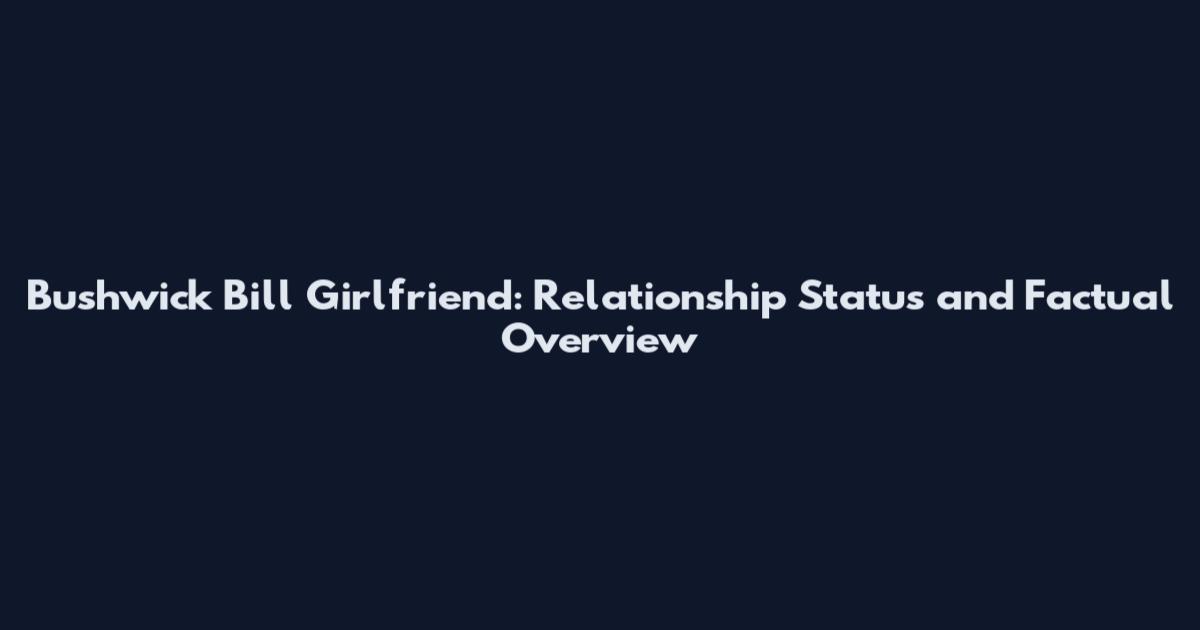 Bushwick Bill Girlfriend: Relationship Status and Factual Overview