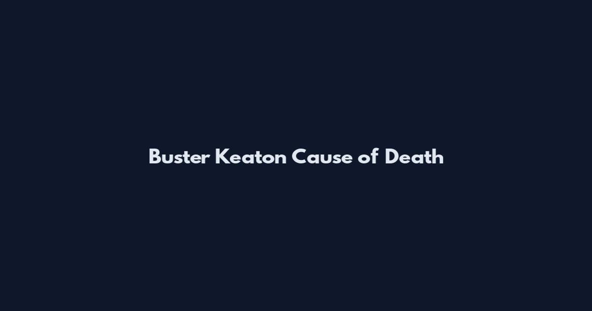 Buster Keaton Cause of Death