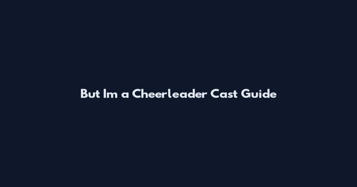 But I'm a Cheerleader Cast Guide