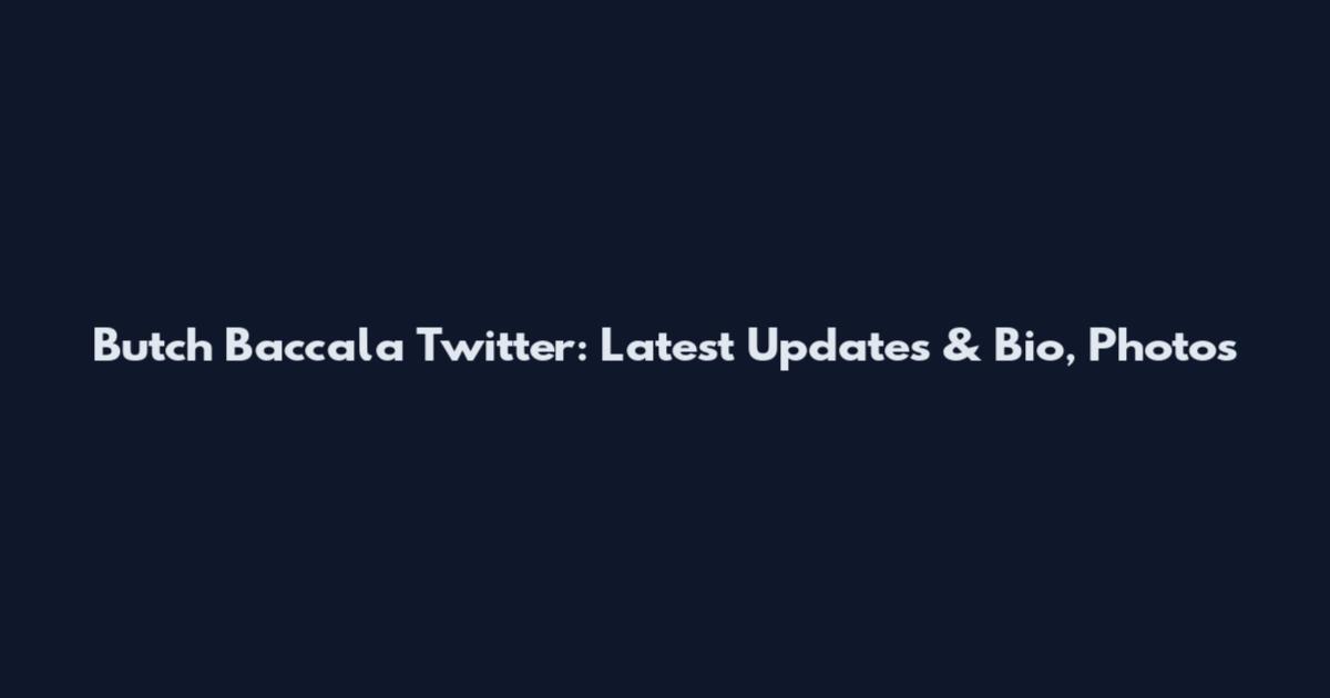 Butch Baccala Twitter: Latest Updates & Bio, Photos
