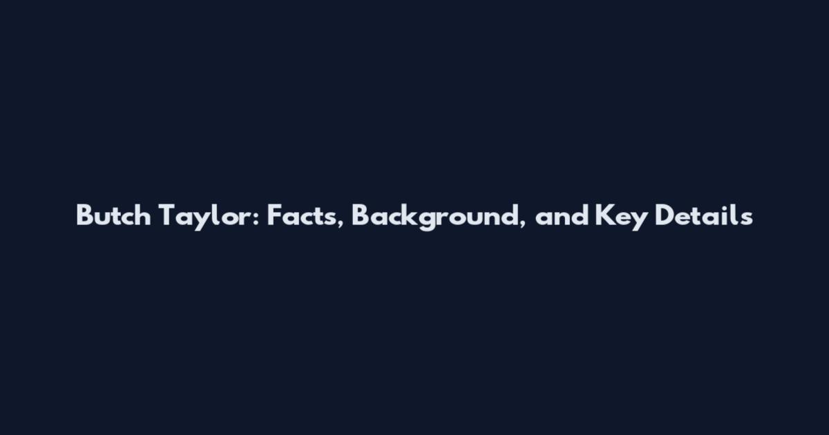Butch Taylor: Facts, Background, and Key Details