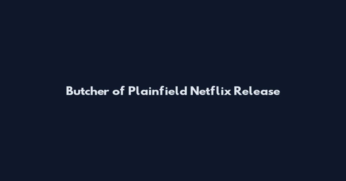 Butcher of Plainfield Netflix Release