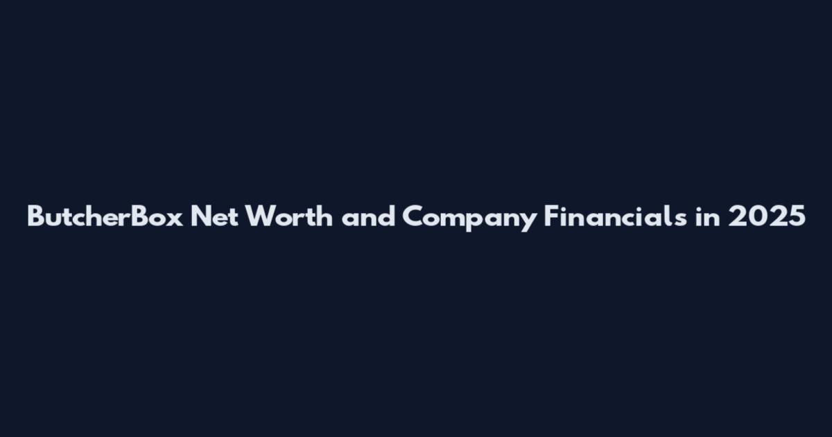 ButcherBox Net Worth and Company Financials in 2025