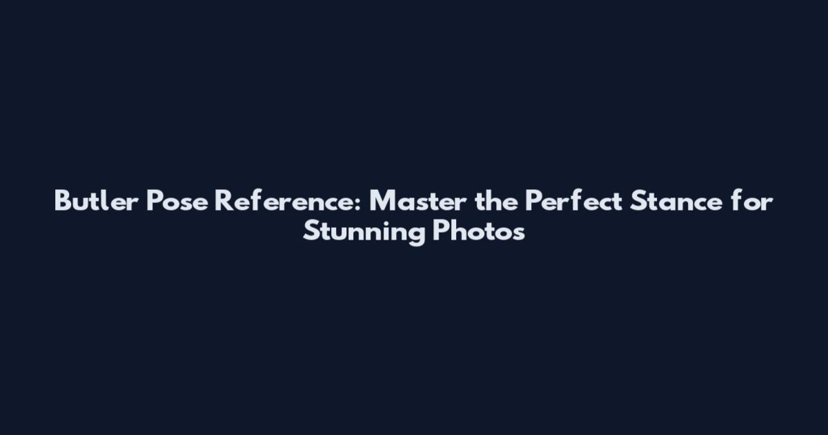 Butler Pose Reference: Master the Perfect Stance for Stunning Photos