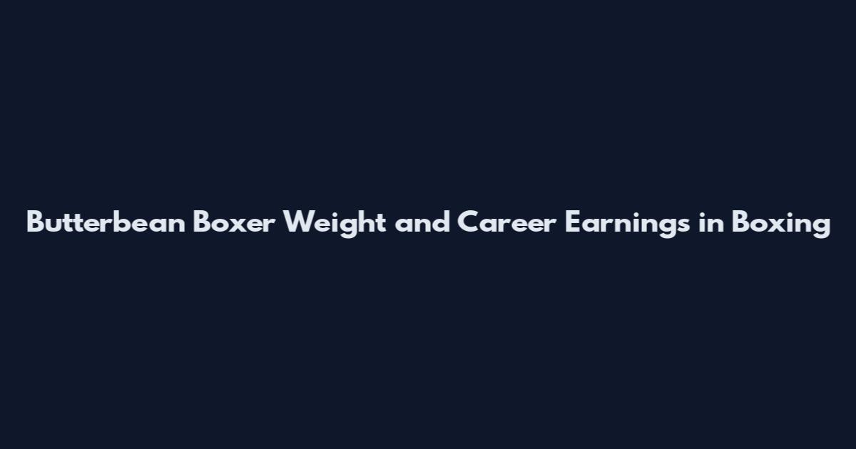 Butterbean Boxer Weight and Career Earnings in Boxing