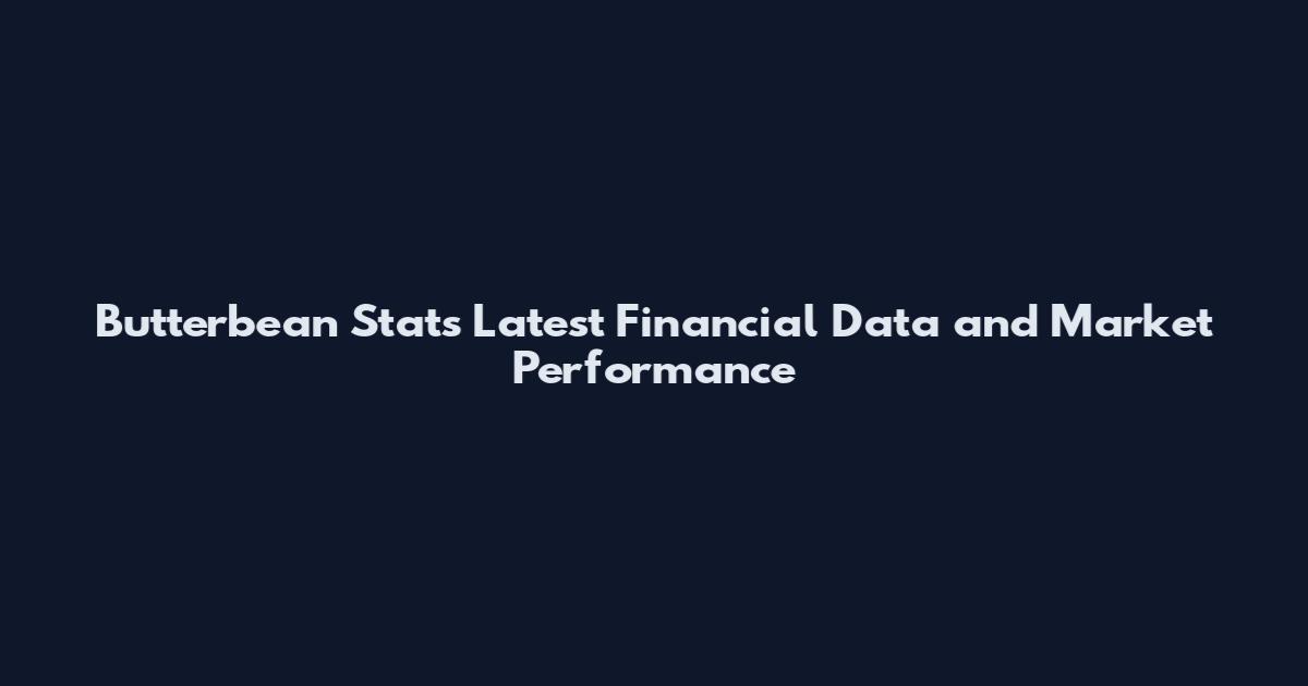 Butterbean Stats Latest Financial Data and Market Performance