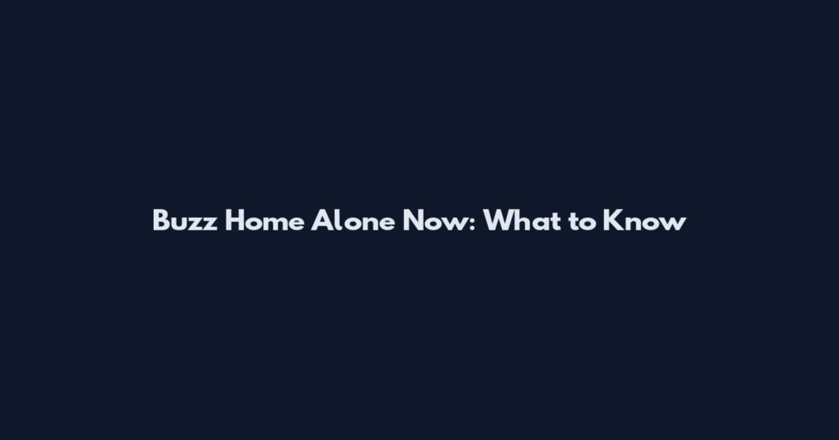 Buzz Home Alone Now: What to Know