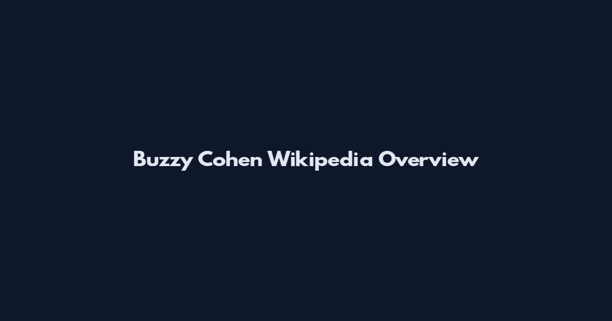 Buzzy Cohen Wikipedia Overview