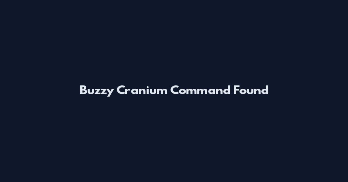 Buzzy Cranium Command Found