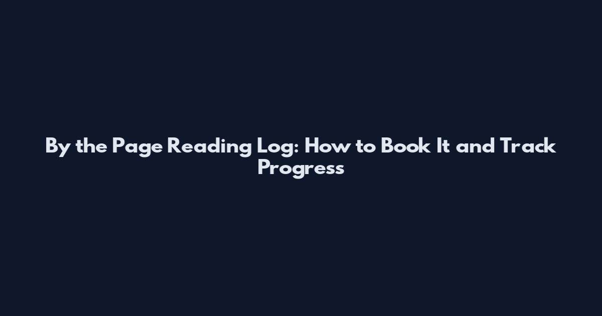 By the Page Reading Log: How to Book It and Track Progress