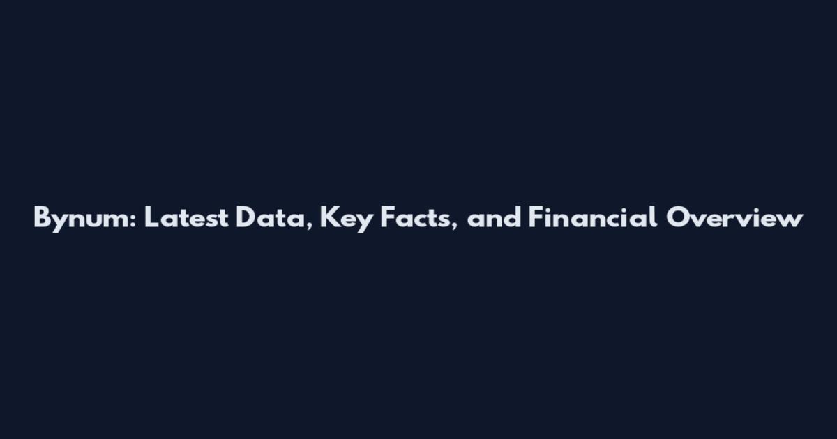 Bynum: Latest Data, Key Facts, and Financial Overview