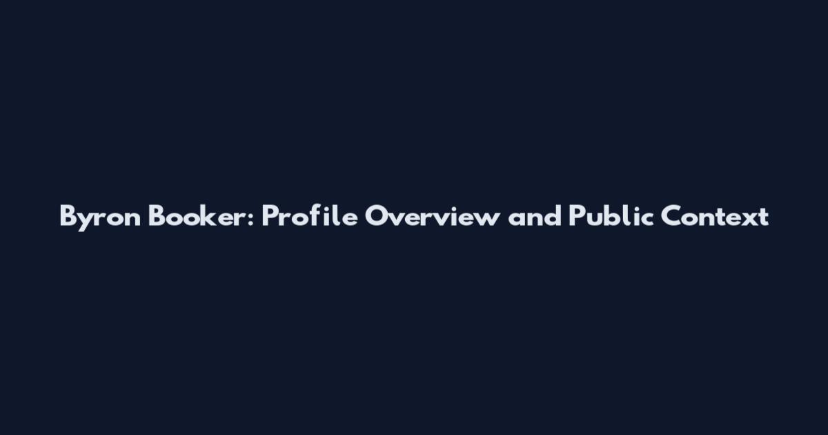 Byron Booker: Profile Overview and Public Context