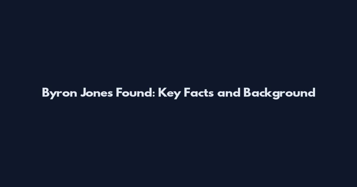 Byron Jones Found: Key Facts and Background