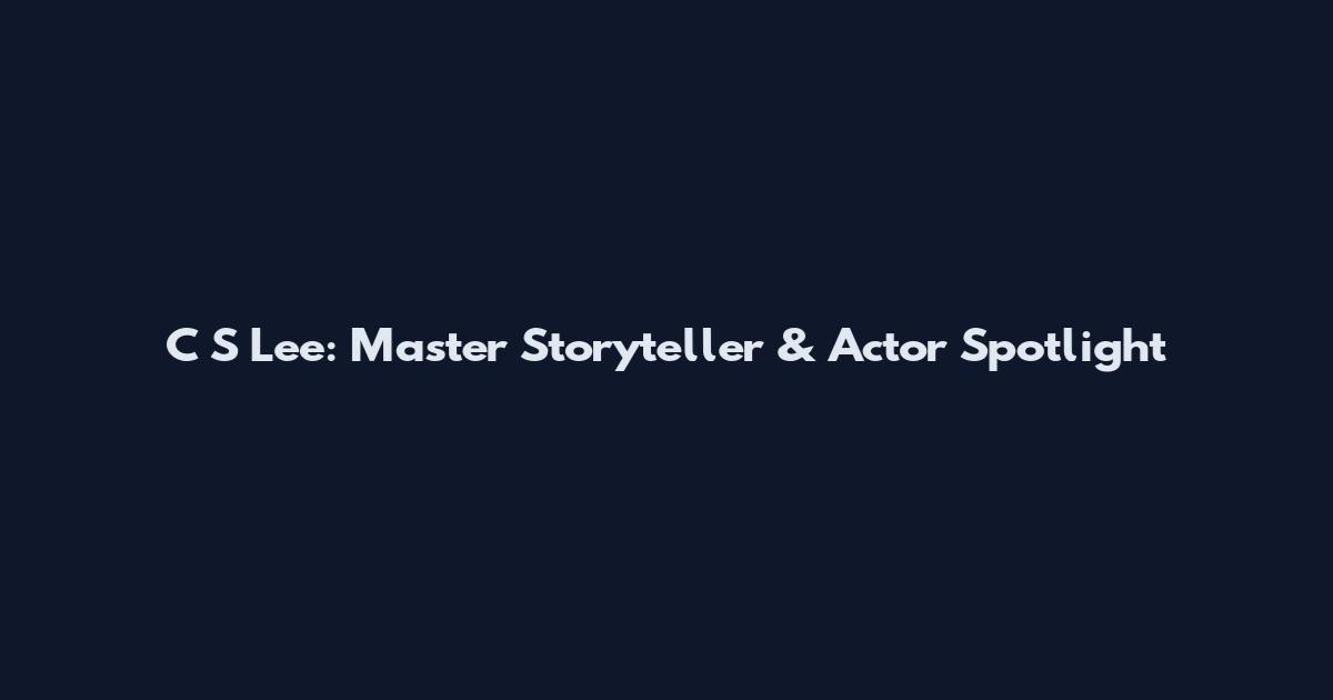 C S Lee: Master Storyteller & Actor Spotlight