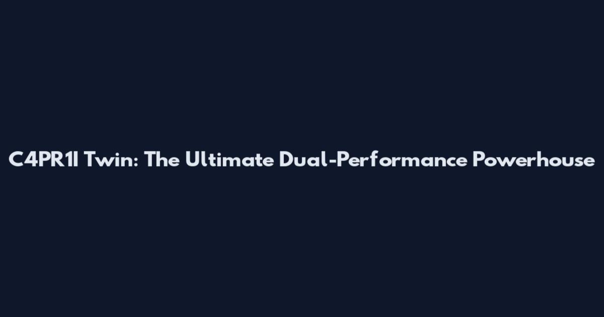 C4PR1I Twin: The Ultimate Dual-Performance Powerhouse