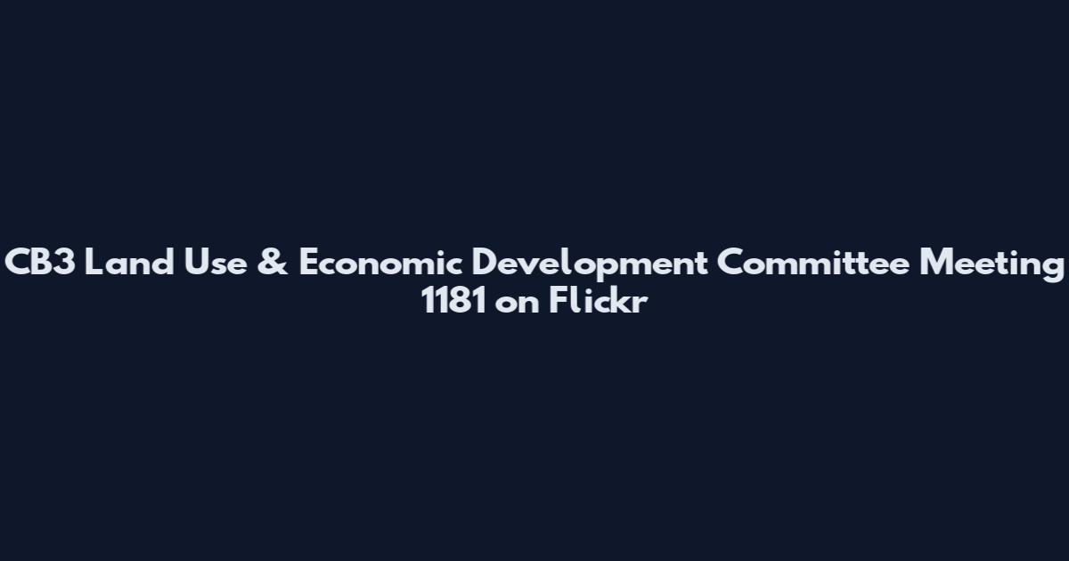 CB3 Land Use & Economic Development Committee Meeting 1181 on Flickr