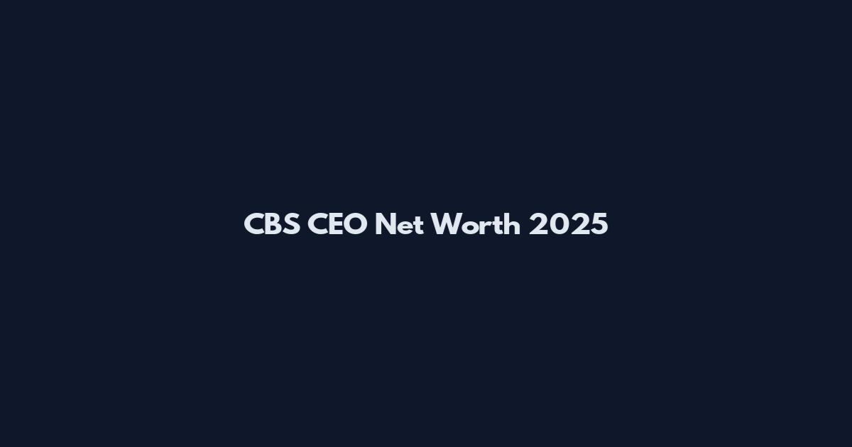 CBS CEO Net Worth 2025