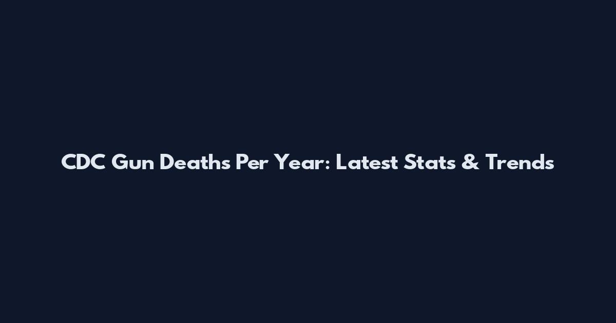 CDC Gun Deaths Per Year: Latest Stats & Trends