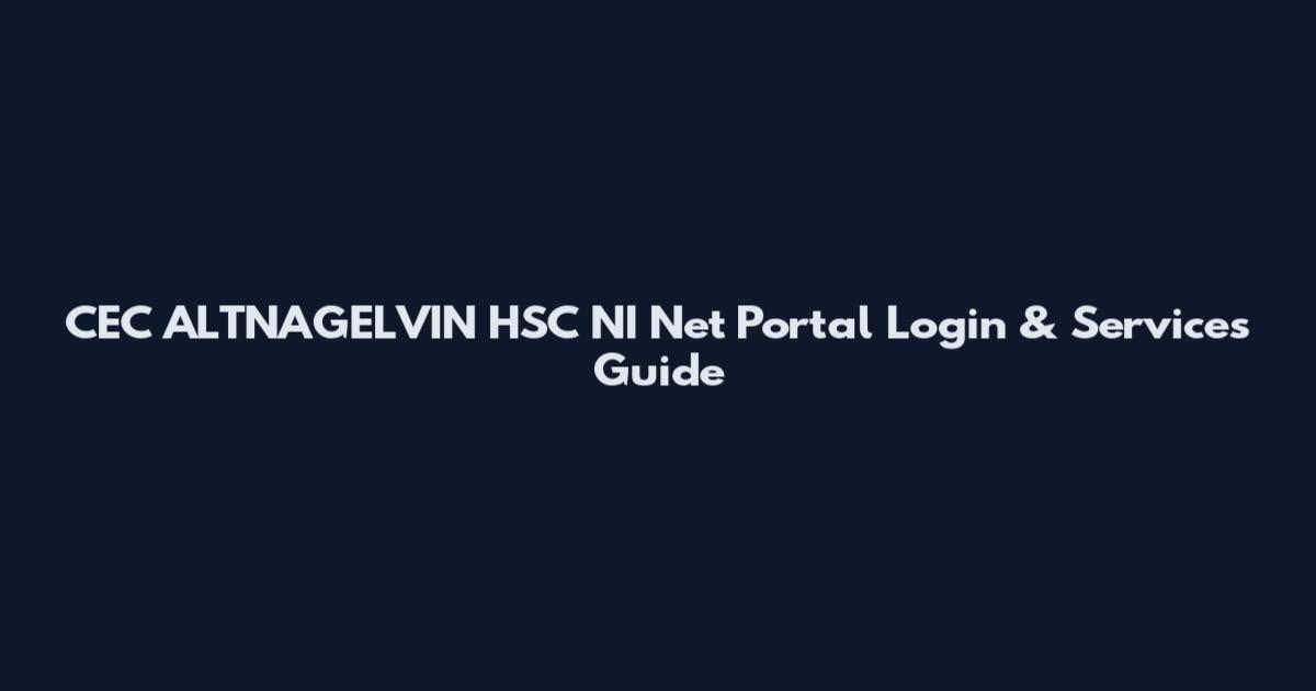 CEC ALTNAGELVIN HSC NI Net Portal Login & Services Guide