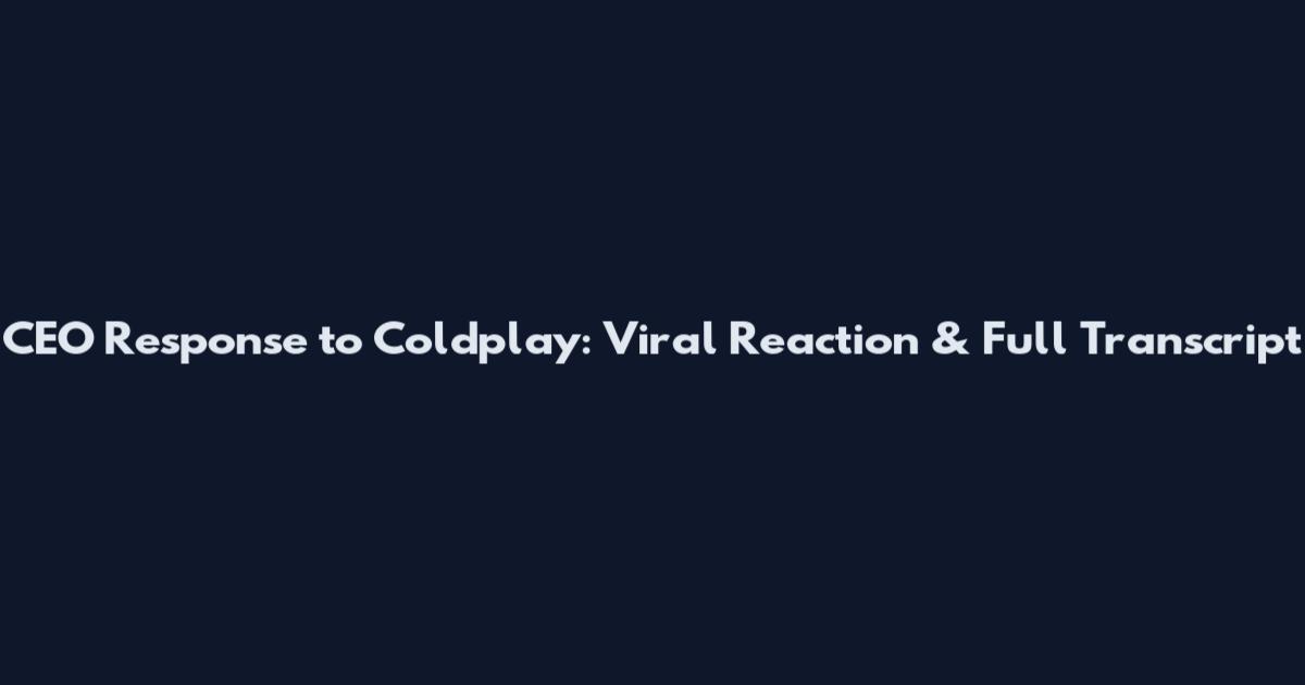 CEO Response to Coldplay: Viral Reaction & Full Transcript