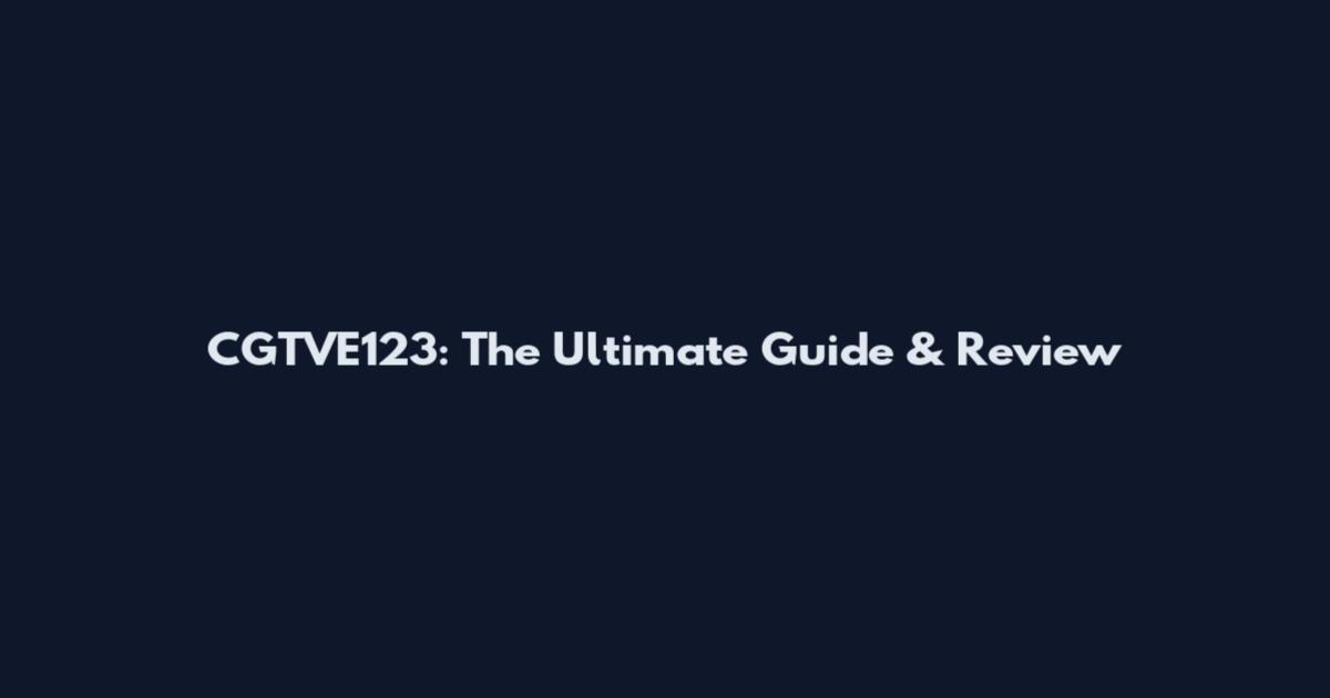 CGTVE123: The Ultimate Guide & Review