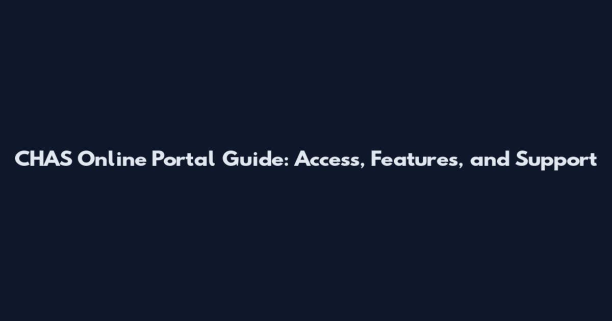 CHAS Online Portal Guide: Access, Features, and Support