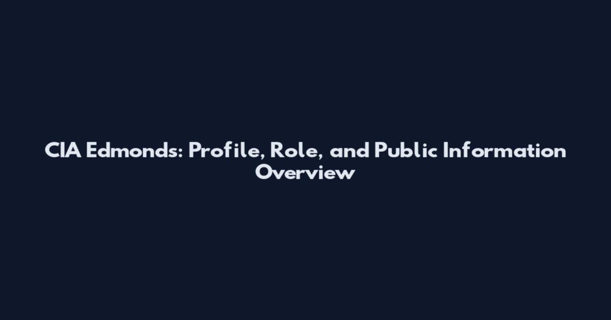 CIA Edmonds: Profile, Role, and Public Information Overview