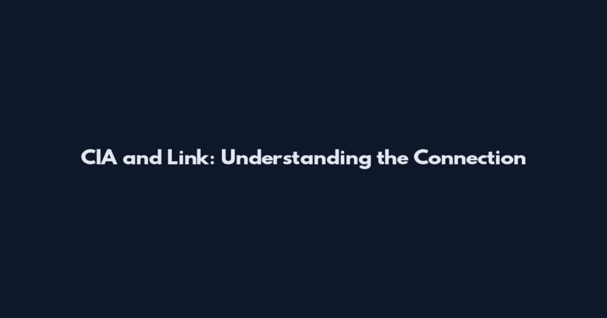 CIA and Link: Understanding the Connection