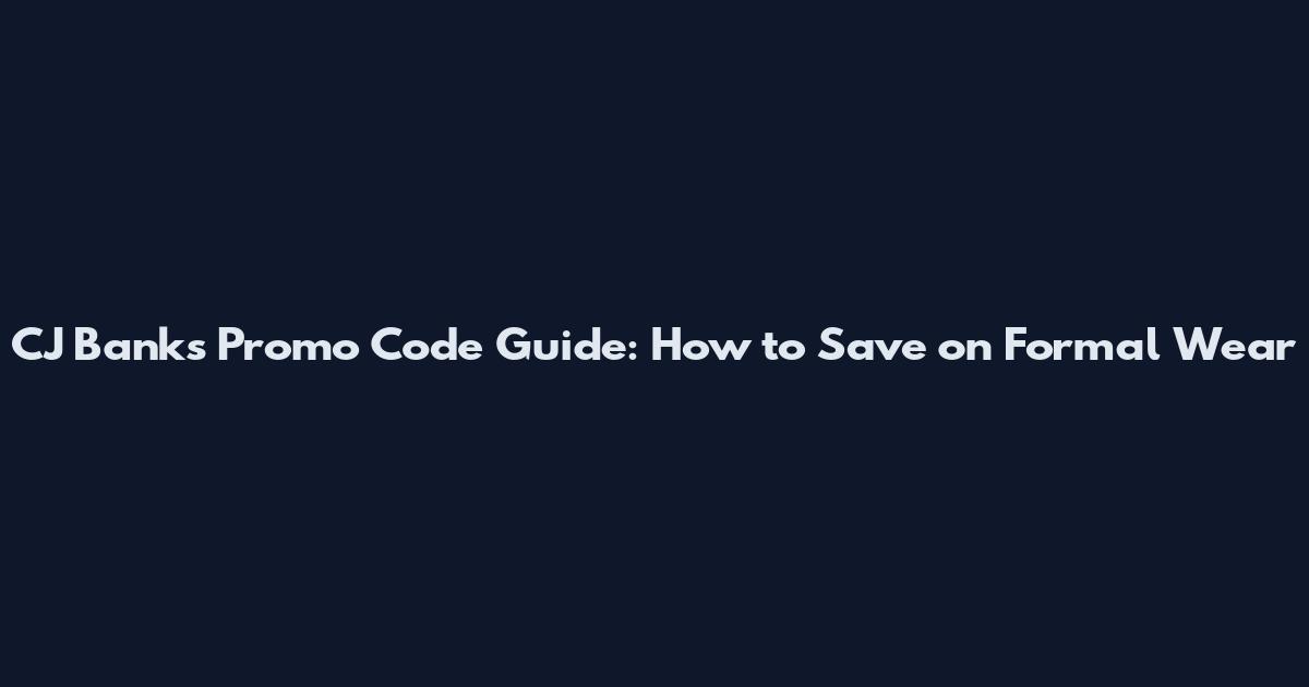 CJ Banks Promo Code Guide: How to Save on Formal Wear