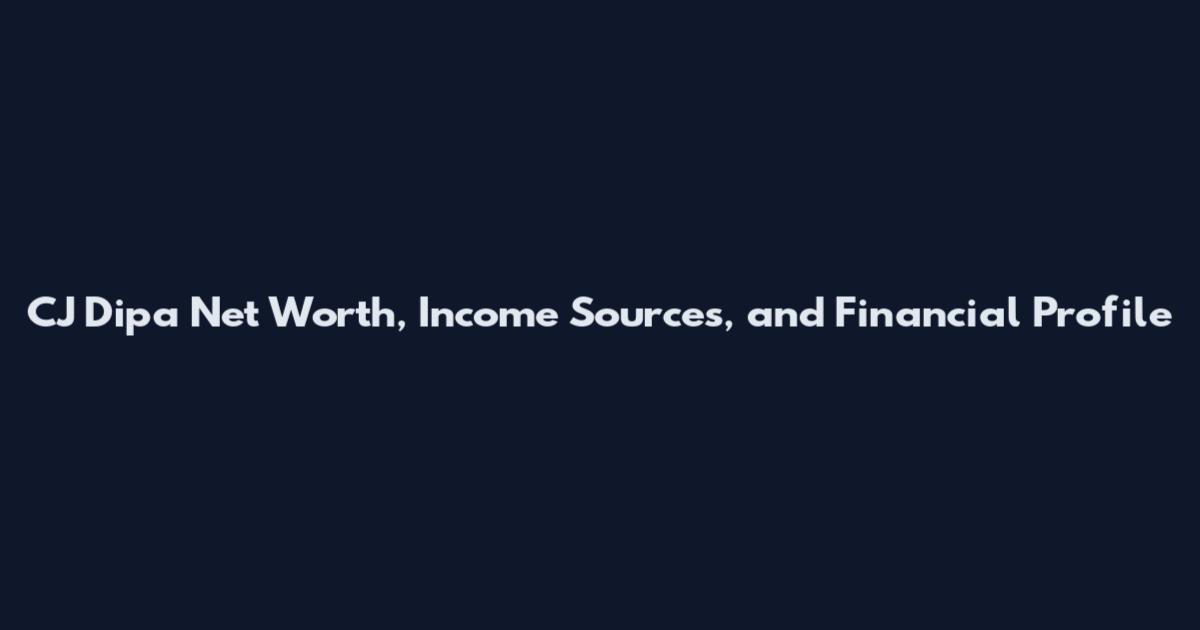 CJ Dipa Net Worth, Income Sources, and Financial Profile