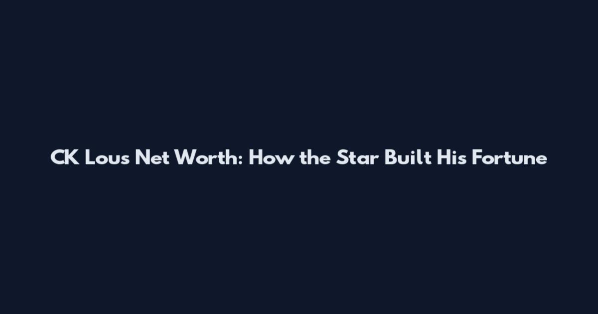 CK Lous Net Worth: How the Star Built His Fortune