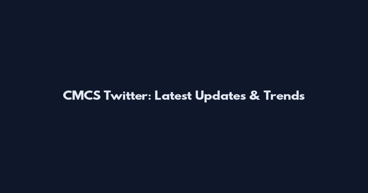 CMCS Twitter: Latest Updates & Trends