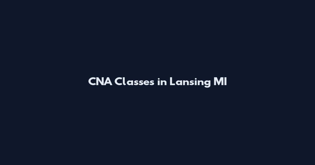CNA Classes in Lansing MI