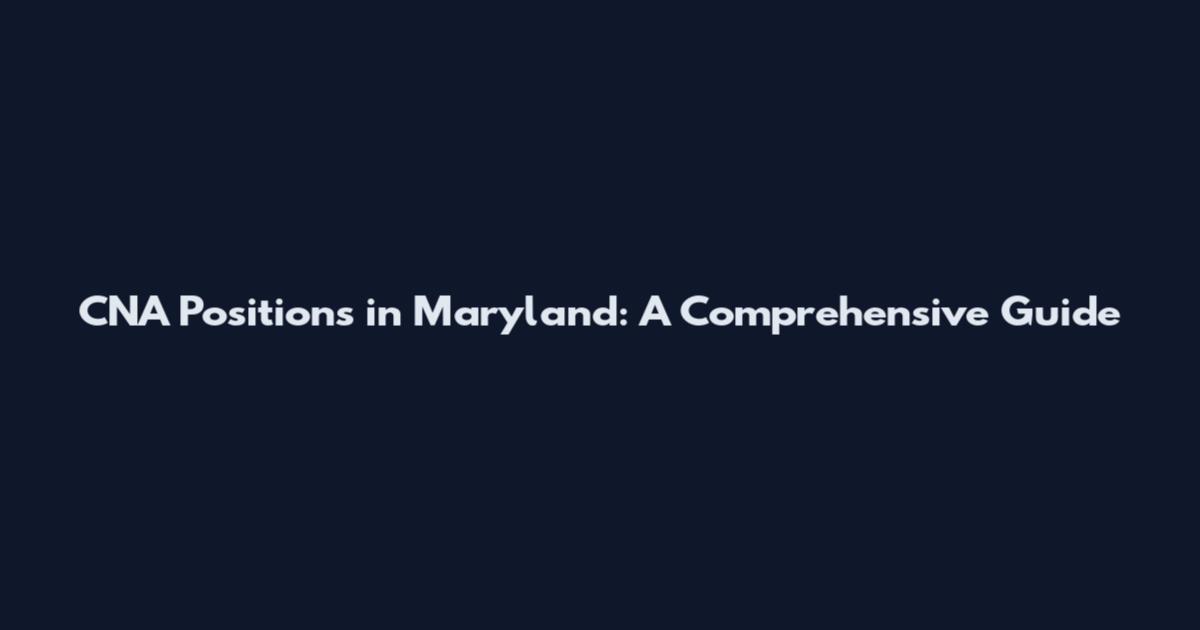 CNA Positions in Maryland: A Comprehensive Guide