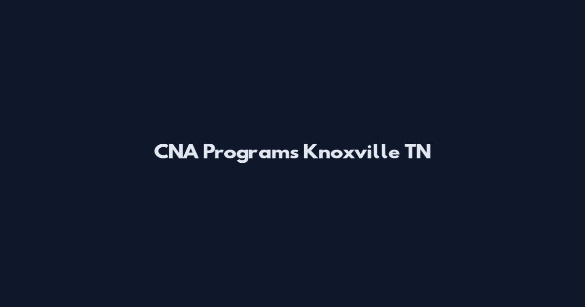 CNA Programs Knoxville TN