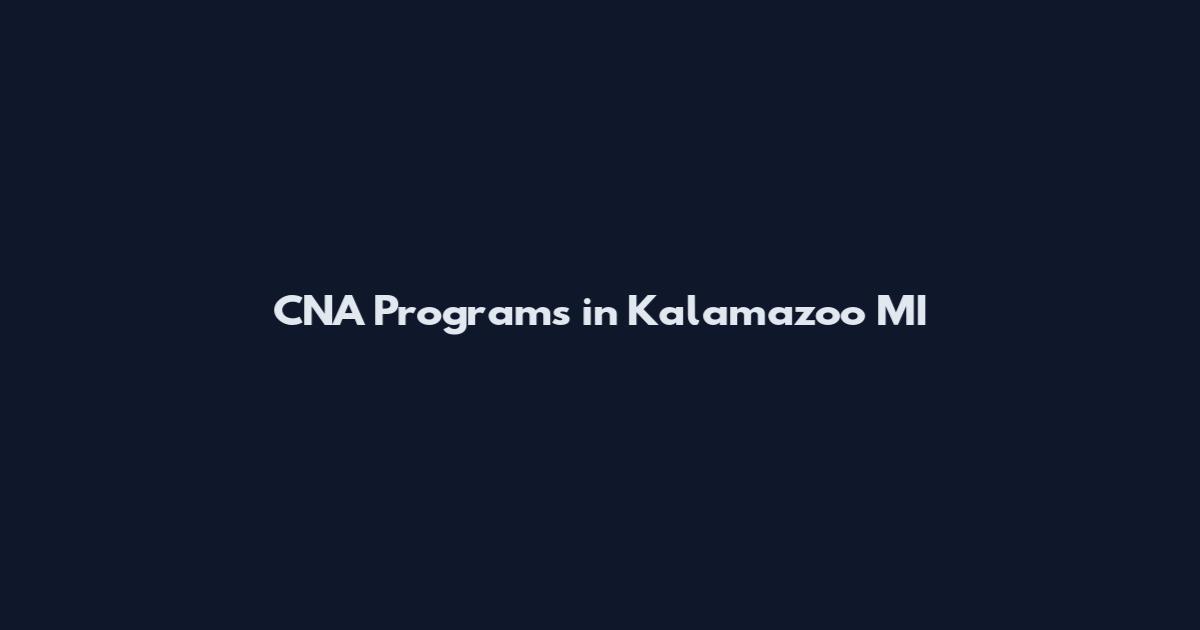CNA Programs in Kalamazoo MI