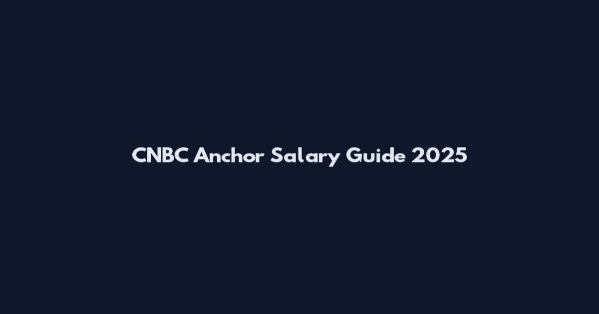 CNBC Anchor Salary Guide 2025