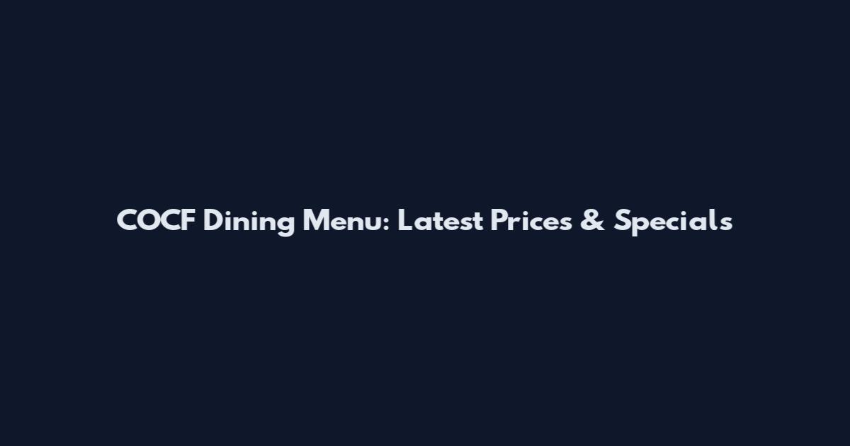 COCF Dining Menu: Latest Prices & Specials