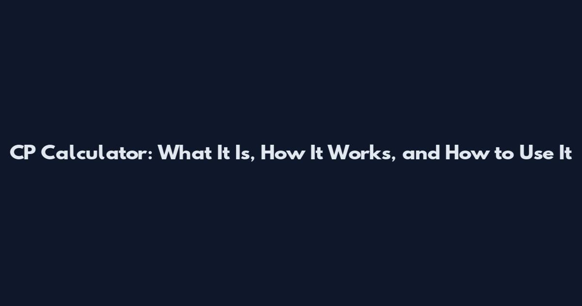 CP Calculator: What It Is, How It Works, and How to Use It