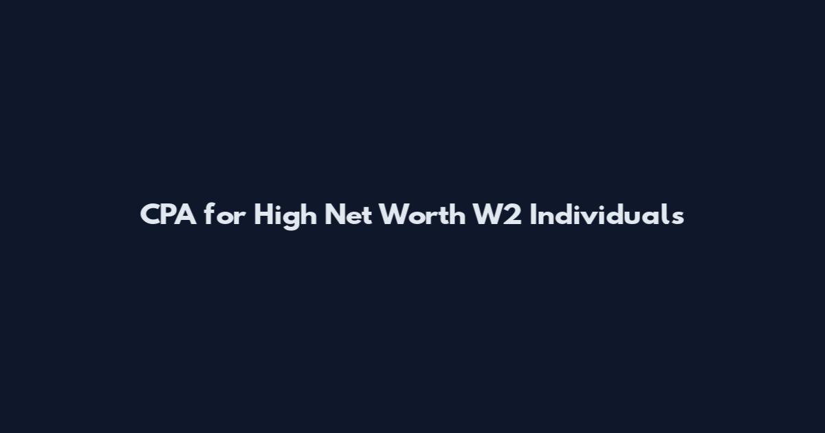 CPA for High Net Worth W2 Individuals