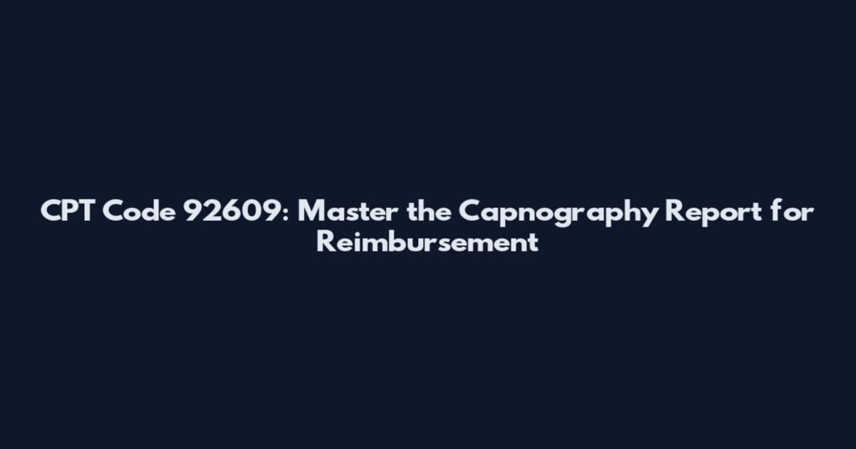 CPT Code 92609: Master the Capnography Report for Reimbursement