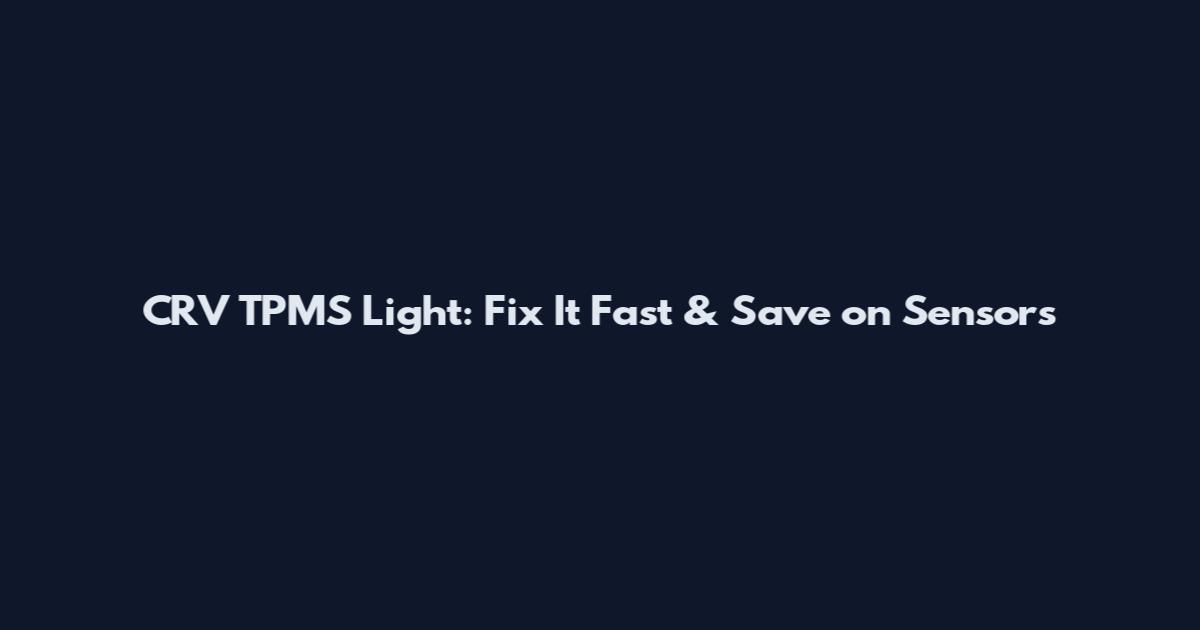 CRV TPMS Light: Fix It Fast & Save on Sensors