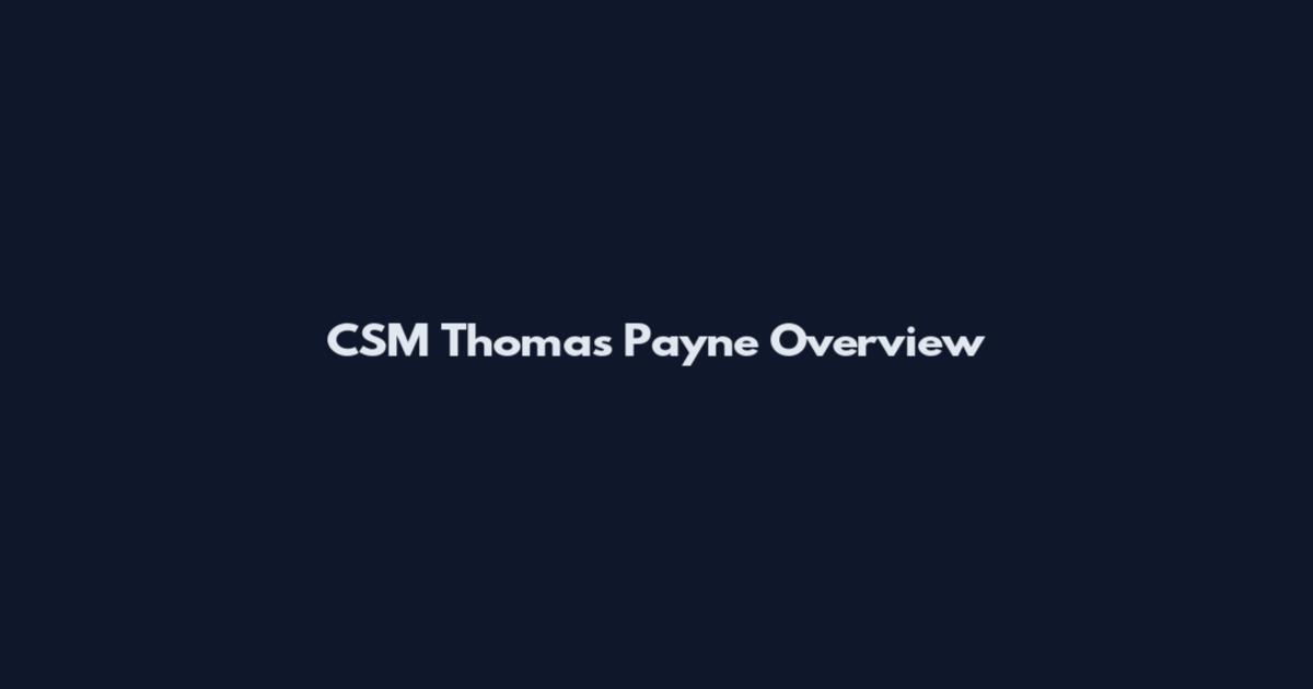 CSM Thomas Payne Overview