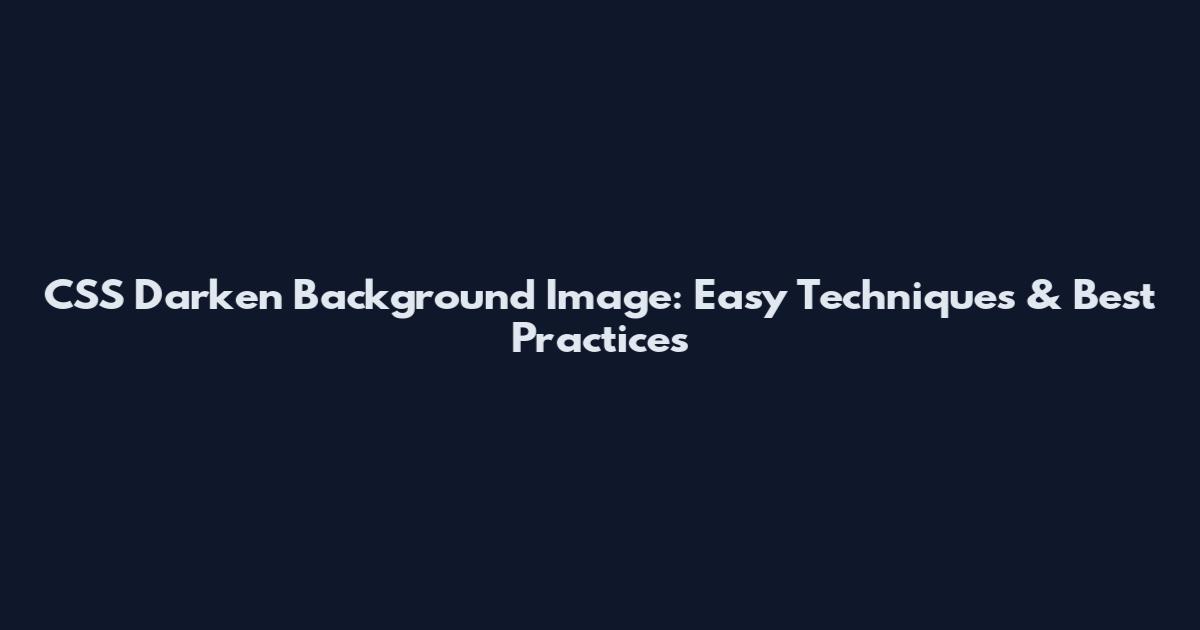 CSS Darken Background Image: Easy Techniques & Best Practices