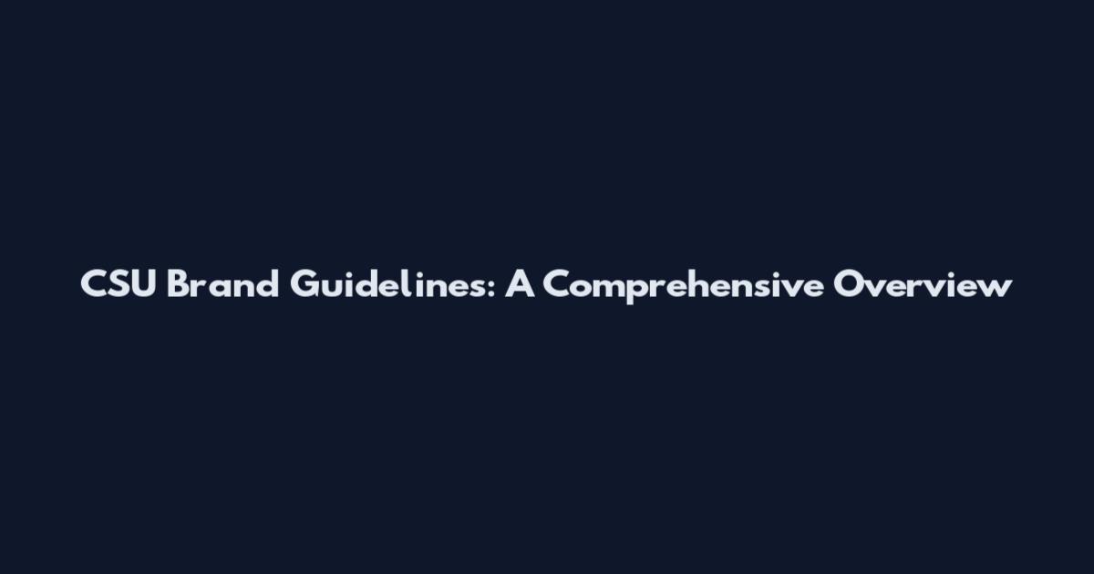 CSU Brand Guidelines: A Comprehensive Overview