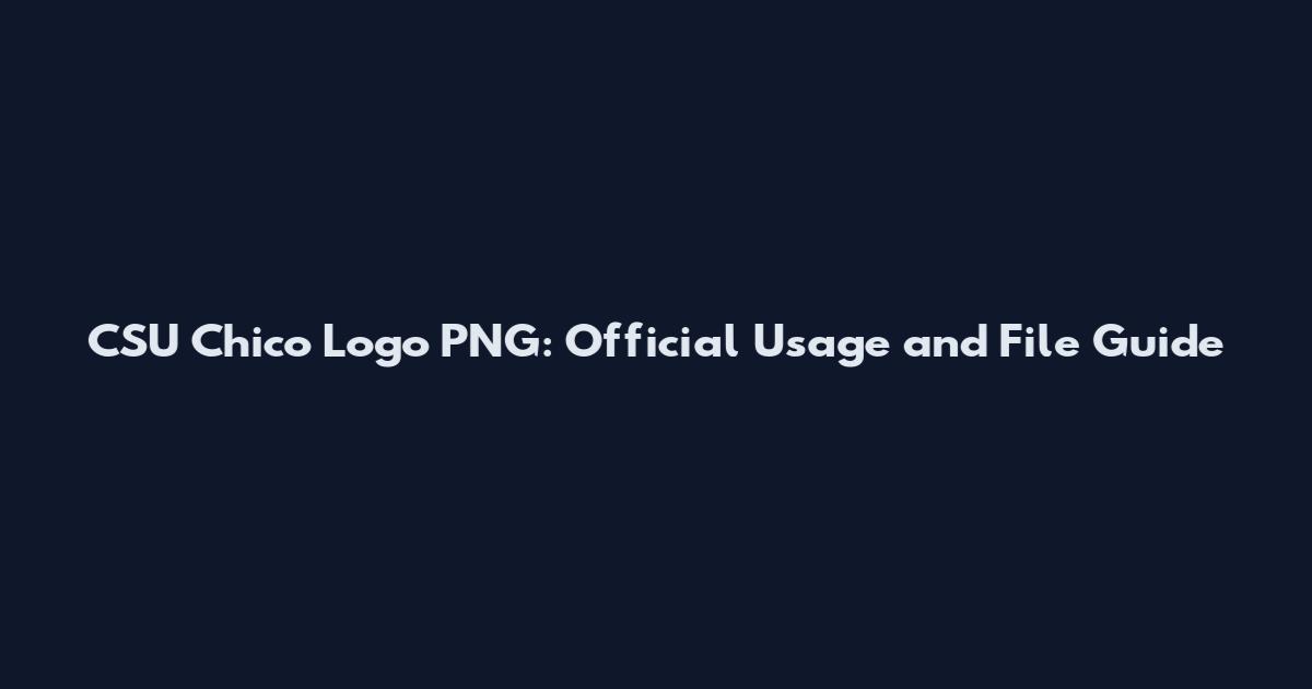 CSU Chico Logo PNG: Official Usage and File Guide