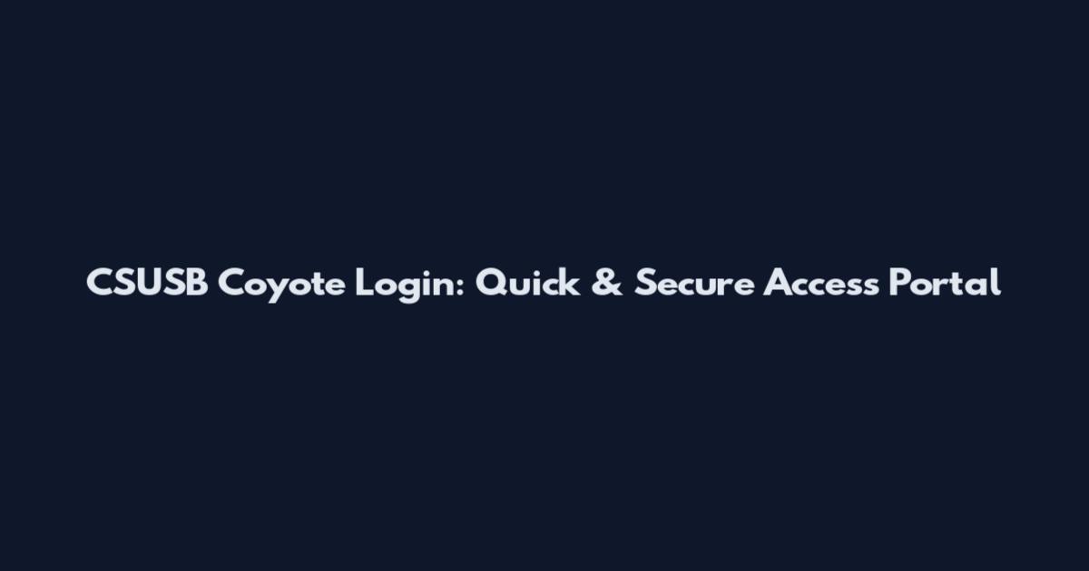 CSUSB Coyote Login: Quick & Secure Access Portal