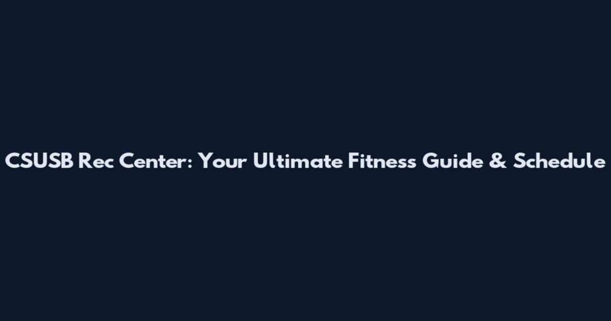 CSUSB Rec Center: Your Ultimate Fitness Guide & Schedule