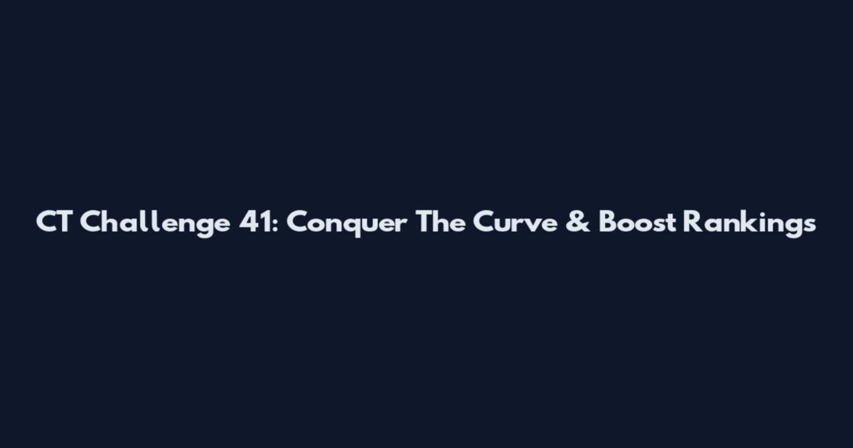 CT Challenge 41: Conquer The Curve & Boost Rankings
